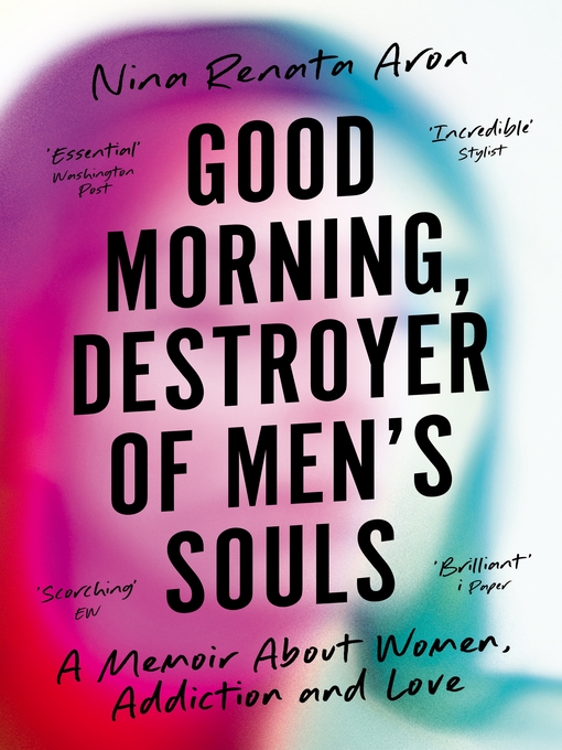 Title details for Good Morning, Destroyer of Men's Souls by Nina Renata Aron - Available